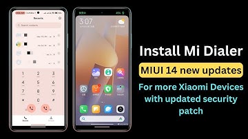 Install Mi Dialer - MIUI 14 new updates for more Xiaomi devices 📱