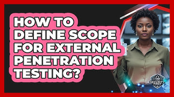 How To Define Scope For External Penetration Testing?