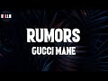 Gucci Mane - Rumors (#Lyric)