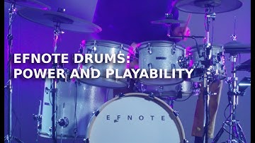 EFNOTE DRUMS: POWER AND PLAYABILITY