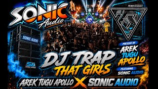 Download lagu DJ TRAP THAT GIRLS ‼️ AREK TUGU APOLLO X SONIC AUDIO