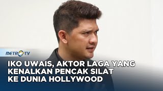 Iko Uwais, Aktor Laga yang Kenalkan Pencak Silat ke Dunia Hollywood