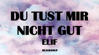 ELIF - DU TUST MIR NICHT GUT Lyrics