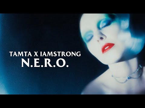 Tamta X Iamstrong - N.E.R.O.