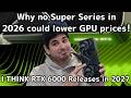 Why no GPU release in 2026 could LOWER GPU prices, and I think RTX 6000 still releases in 2027