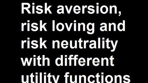 Risk aversion, risk loving and risk neutrality with different utility functions