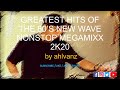 GREATEST HITS OF THE 80S NEWWAVE NONSTOP MEGAMIXX 2K20  by_ahlvanz.