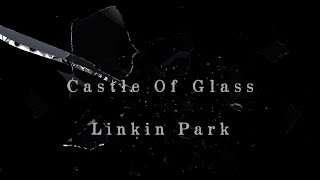 Castle Of Glass || Linkin Park || Lyrics Resimi