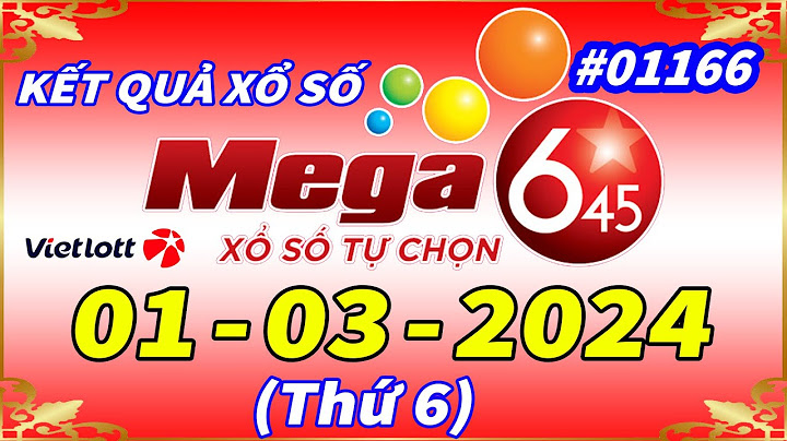 Kết quả xổ số điện toán mega 6 45 năm 2024