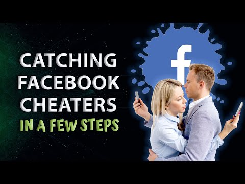 How to (Really) Catch Someone Cheating on Facebook in 2022