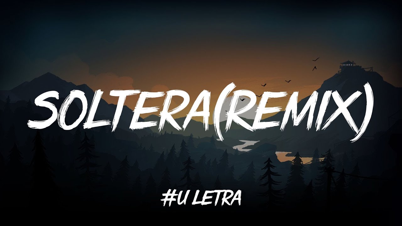 Soltera Letra Soltera (Remix) - Lunay X Daddy Yankee X Bad Bunny (Letra/Lyrics) - YouTube