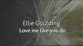 Ellie Goulding || Love me like you do || Song