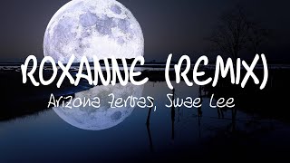 Arizona Zervas, Swae Lee - Roxanne (Remix) ⦅Lyrics⦆