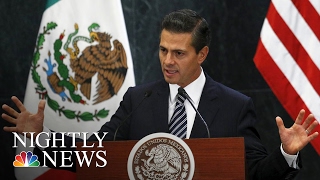 Mexican President Peña Nieto Cancels Meeting With President Donald Trump | NBC Nightly News