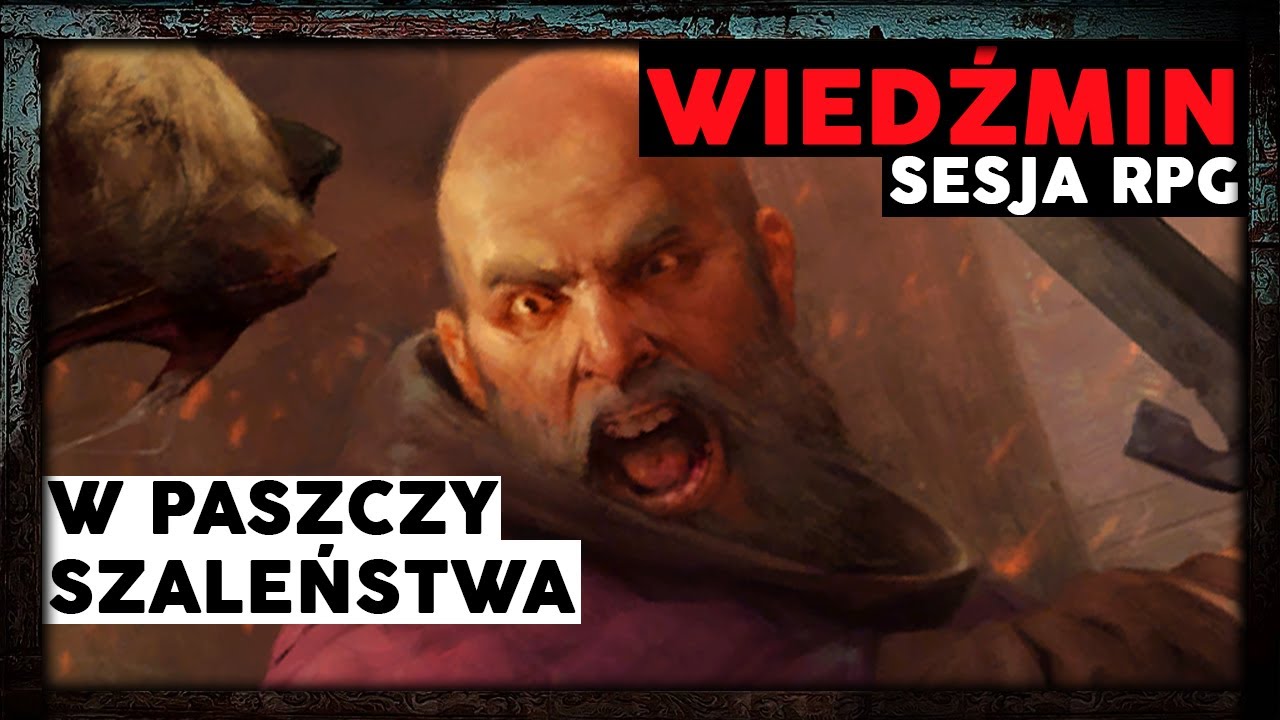 Sesja Wiedźmin RPG - W paszczy szaleństwa [S1E6]