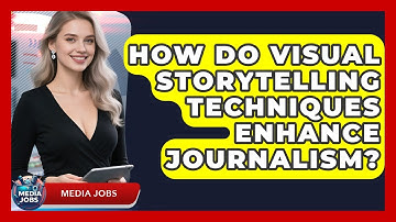 How Do Visual Storytelling Techniques Enhance Journalism? - Media Jobs