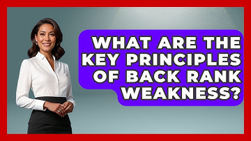 What Are The Key Principles Of Back Rank Weakness? - The Chess Codex
