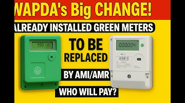 WAPDA’s Big Change! Already Installed Green Meters to Be Replaced by AMI/AMR — Who Will Pay?
