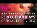 MACKENZIE ZIEGLER 💗 PERFECT HOLIDAYS - LYRIC VIDEO OFFICIAL
