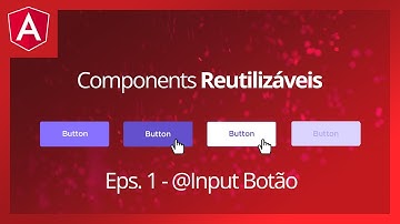 COMO CRIAR COMPONENTS ANGULAR  REUTILIZÁVEIS @input @output