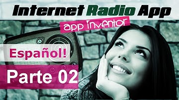 Radio App en MIT app Inventor Tutorial en Español part 02