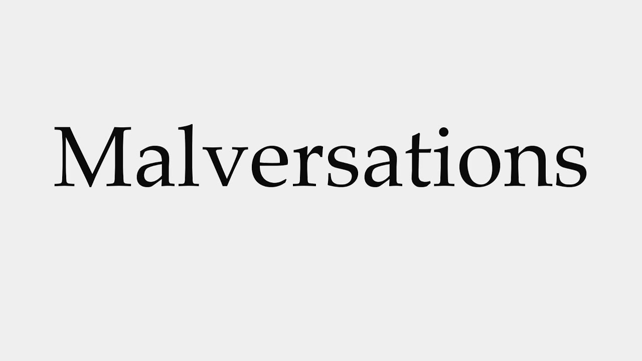 How to Pronounce Malversations