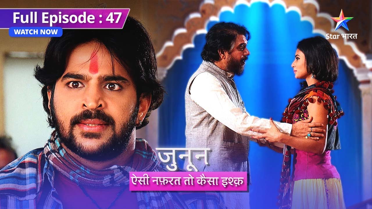 FULL EPISODE 47  Junoon  Kya Prithvi ke saath poori zindagi reh paayegi Meera  starbharat