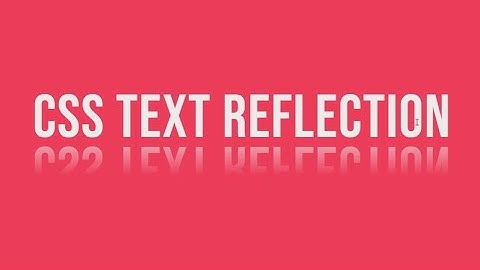Create Text Reflection Effect using CSS Tutorial