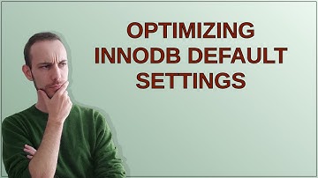 Dba: Optimizing InnoDB default settings