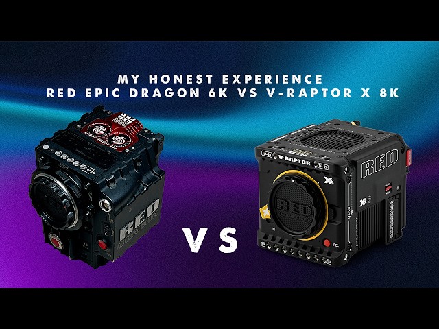 RED Epic Dragon 6K vs RED V-Raptor X 8K — My Real Experience