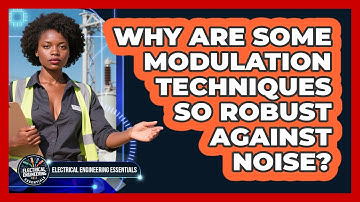 Why Are Some Modulation Techniques So Robust Against Noise? - Electrical Engineering Essentials