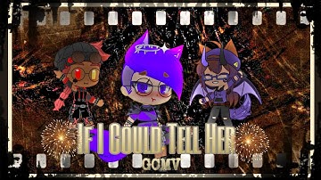 |¦| If I Could Tell Her |¦| GCMV |