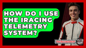 How Do I Use The IRacing Telemetry System? - The Racing Xpert