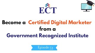 Digital Marketing Course from a Government Recognized Institute, ECT