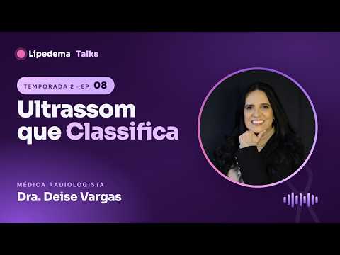 A Classificação por Imagem: enxergando o tecido do lipedema | Evolution 08
