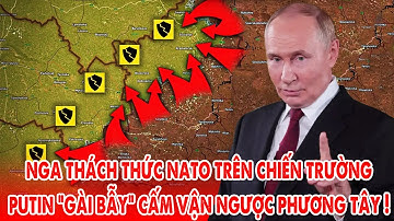 Nga thách thức NATO trên chiến trường, Putin gài bẫy Cấm vận ngược phương Tây !  - 5P Kiến Thức