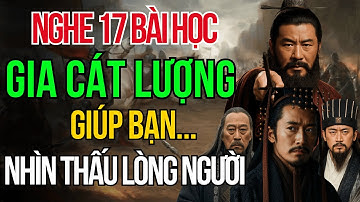 Cổ Nhân Dạy – 17 Bài Học Sâu Sắc Gia Cát Lượng Giúp Bạn Nhìn Thấu Lòng Người | Tam Quốc Diễn Nghĩa