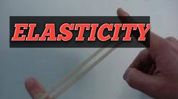 Elasticity | Property Of Matter - Physics Encyclopedia