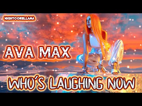 Ava Max - Who's Laughing Now | Nightcore Llama Reshape