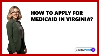 How To Apply For Medicaid In Virginia?