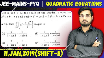 JEE Mains 2019 PYQ [11,JAN,2019(Shift-II)] || JEE PYQ Solutions || Quadratic Equations || Let