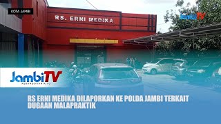 Dugaan Malapraktik  Rs Erni Medika Dilaporkan Ke Polda Jambi Terkait Dugaan Malapraktik
