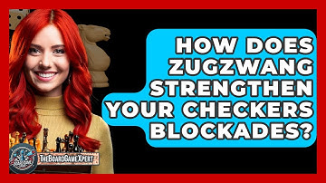 How Does Zugzwang Strengthen Your Checkers Blockades? - The Board Game Xpert