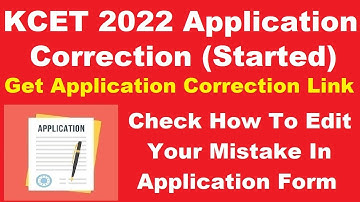 KCET 2022 Application Correction (Started) - How To Edit Your Details in KCET 2022 Application Form