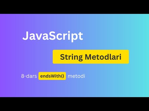 JavaScript endsWith() Metodi - Matn Belgilangan So‘z Bilan Tugashini Tekshirish | 8-dars