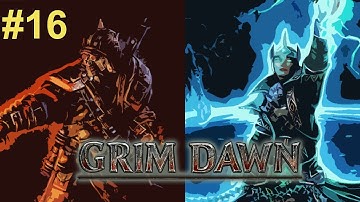 Grim Dawn Playthrough | Part 16 | Demolitionist / Arcanist Character Creation | Grim Dawn Gameplay