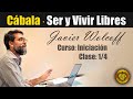 🧡 Clase 1/4 · SER y VIVIR LIBRES · Curso: INICIACIÓN · CÁBALA · Javier Wolcoff · Kabalah Aplicada ·