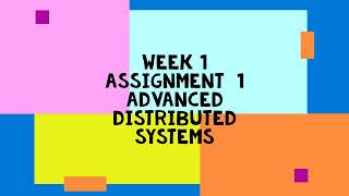Advanced Distributed Systems || NPTEL | Week 1 | assignment solution 1 | 2023