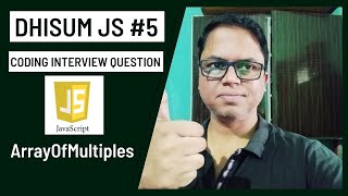 Dhisum JS 👊 5 JavaScript Coding Interview Question 🔥 ArrayOfMultiples 🔥 Javascript Coding Interview Question Split Array Into Chunks