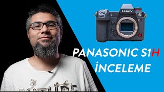 Panasonic S1H 6K incelemesi ve Video Örnekleri (İlk Türkçe inceleme)